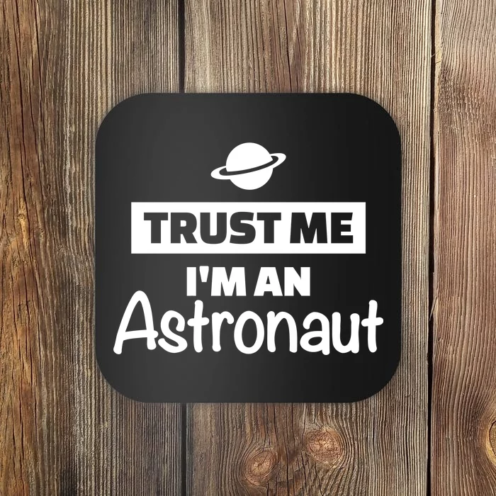 Trust Me I'm An Astronaut Coaster