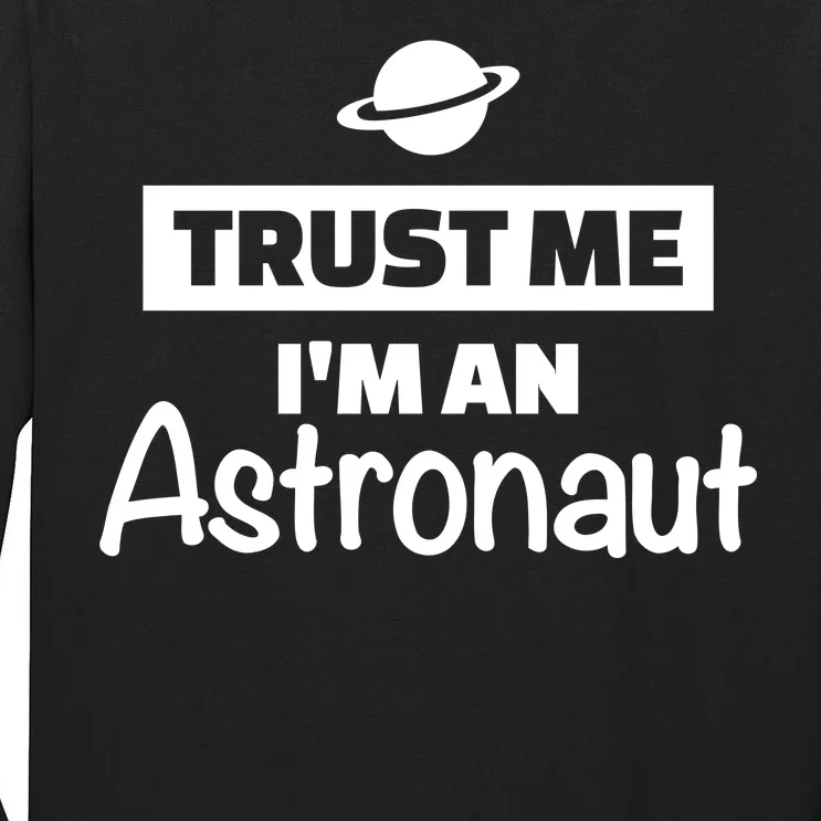 Trust Me I'm An Astronaut Tall Long Sleeve T-Shirt