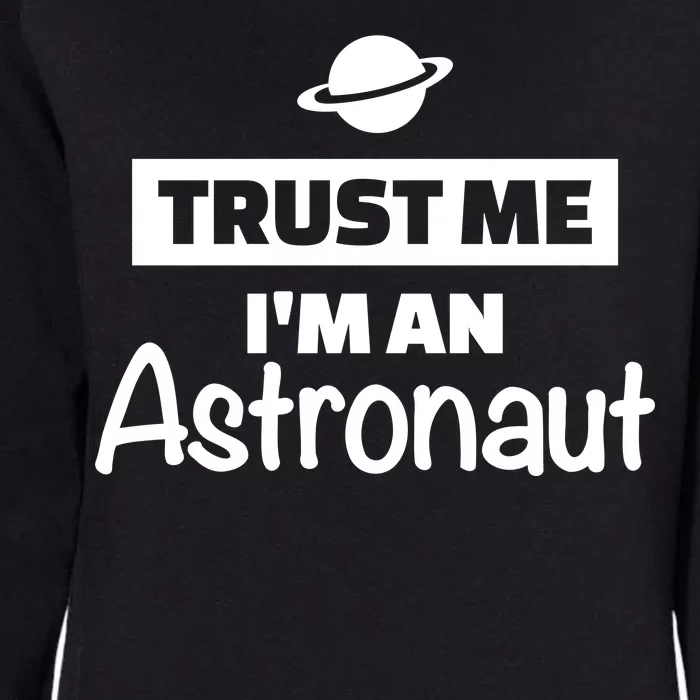 Trust Me I'm An Astronaut Womens California Wash Sweatshirt