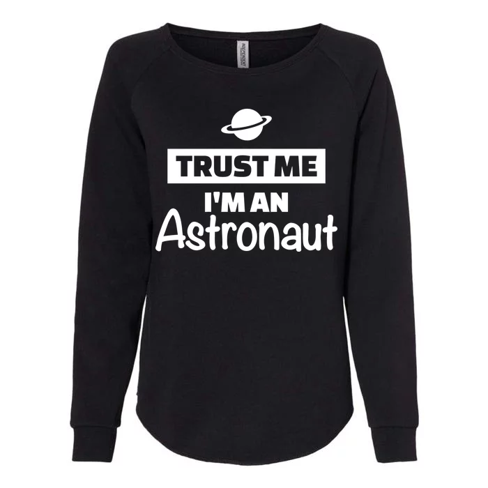 Trust Me I'm An Astronaut Womens California Wash Sweatshirt