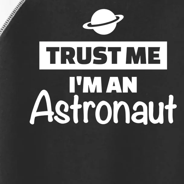 Trust Me I'm An Astronaut Toddler Fine Jersey T-Shirt