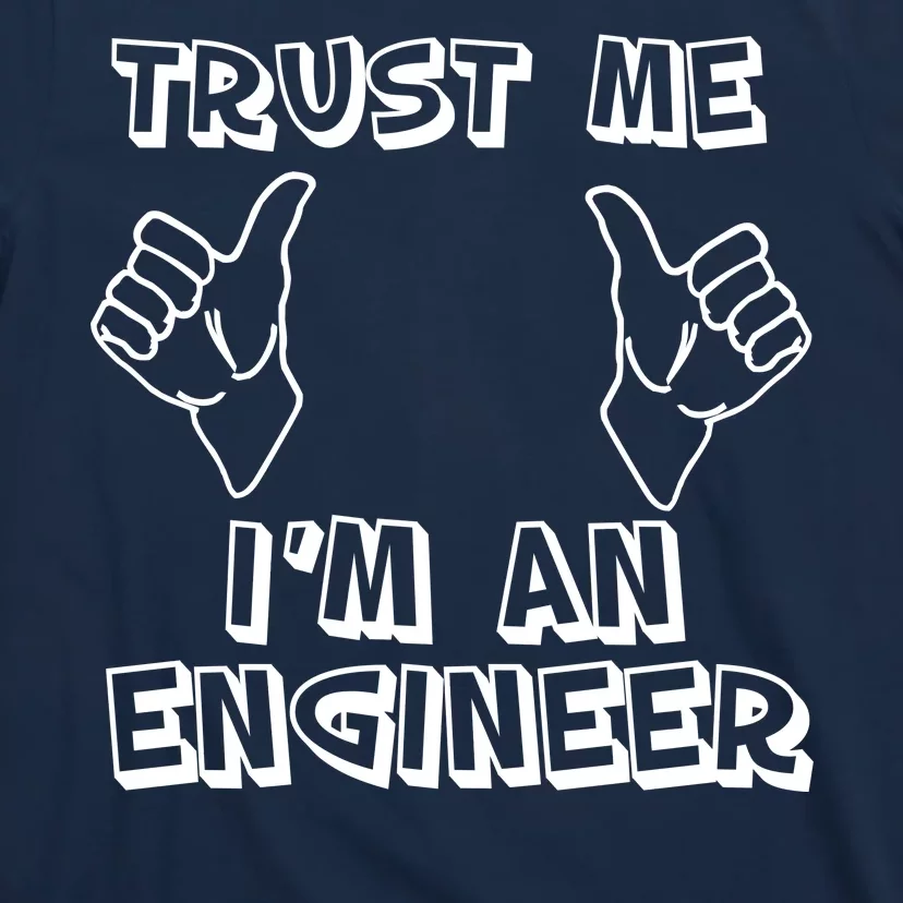 Trust Me I'm An Engineer T-Shirt