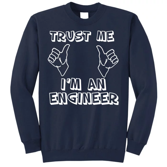 Trust Me I'm An Engineer Tall Sweatshirt