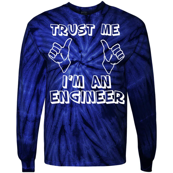 Trust Me I'm An Engineer Tie-Dye Long Sleeve Shirt