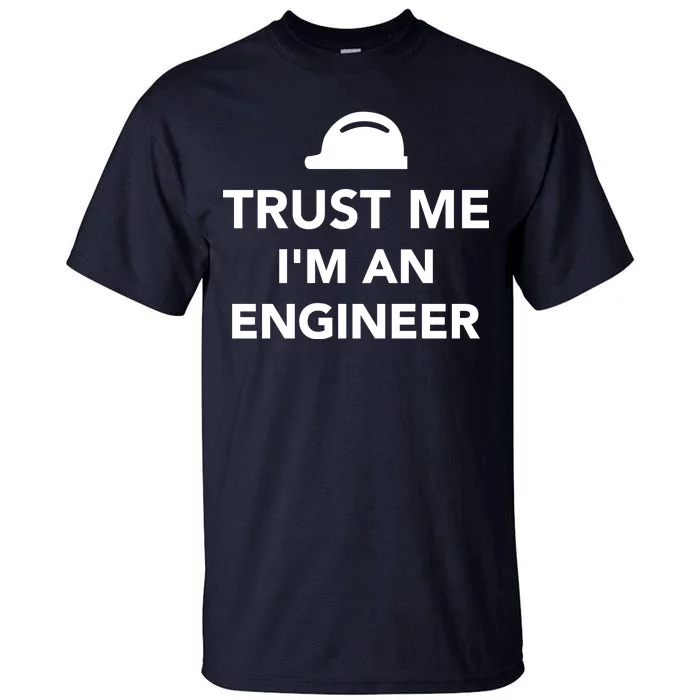 Trust Me I'm An Engineer Funny Tall T-Shirt