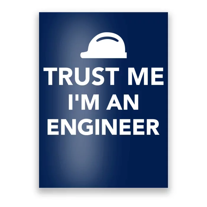 Trust Me I'm An Engineer Funny Poster