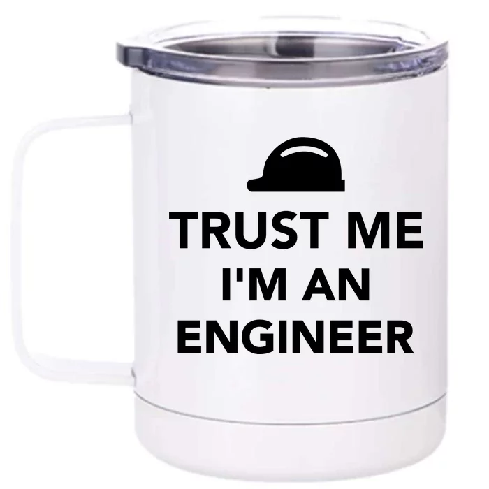 Trust Me I'm An Engineer Funny Front & Back 12oz Stainless Steel Tumbler Cup