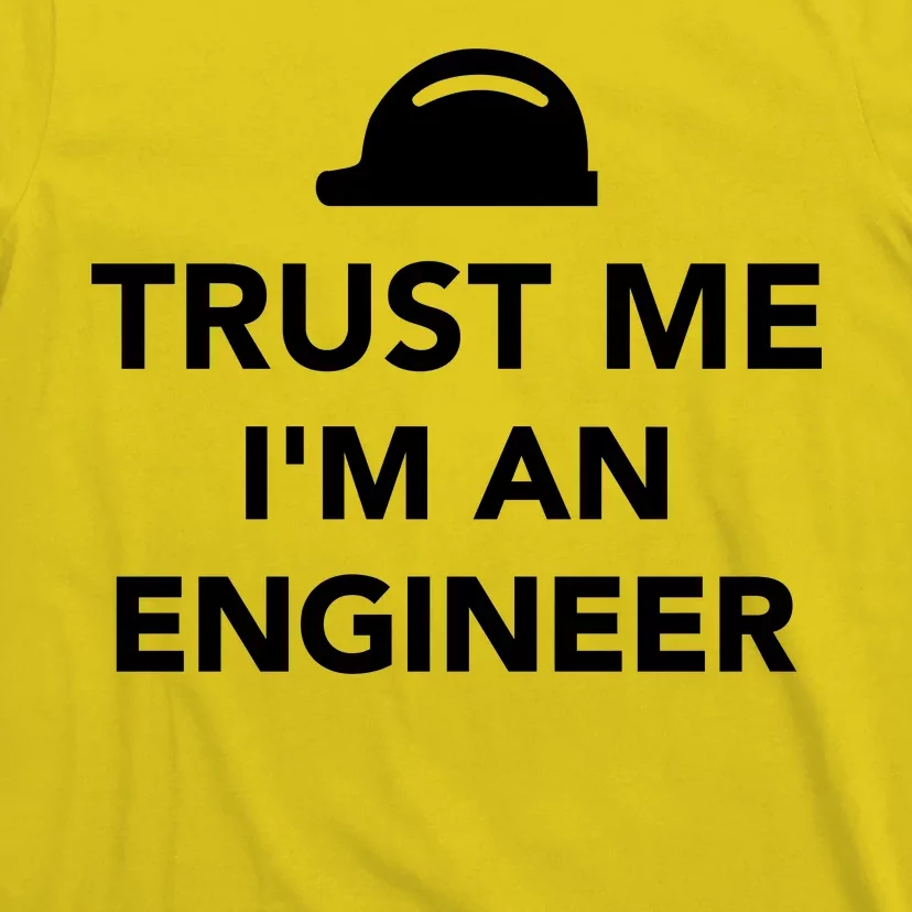 Trust Me I'm An Engineer Funny T-Shirt