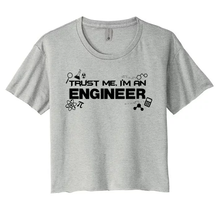 Trust Me I'm An Engineer Funny Job Title Women's Crop Top Tee