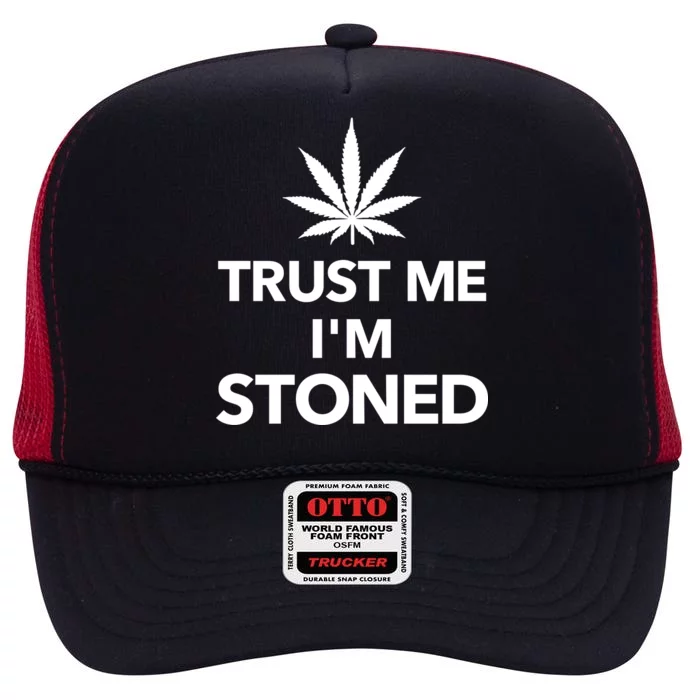 Trust Me I'm Stoned Marijuana High Crown Mesh Trucker Hat