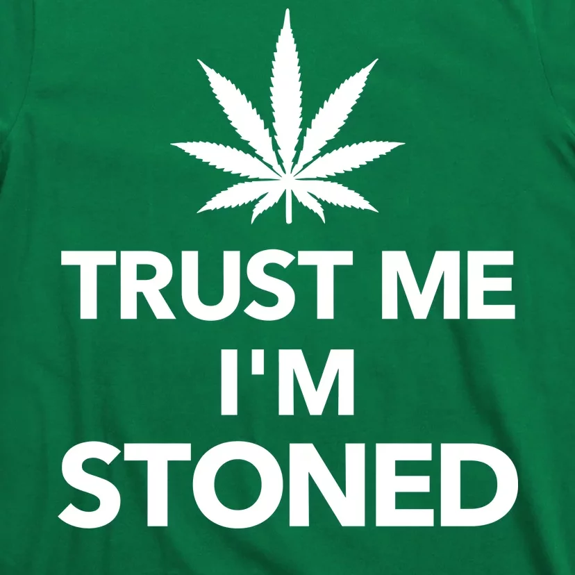 Trust Me I'm Stoned Marijuana T-Shirt