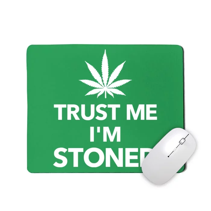 Trust Me I'm Stoned Marijuana Mousepad