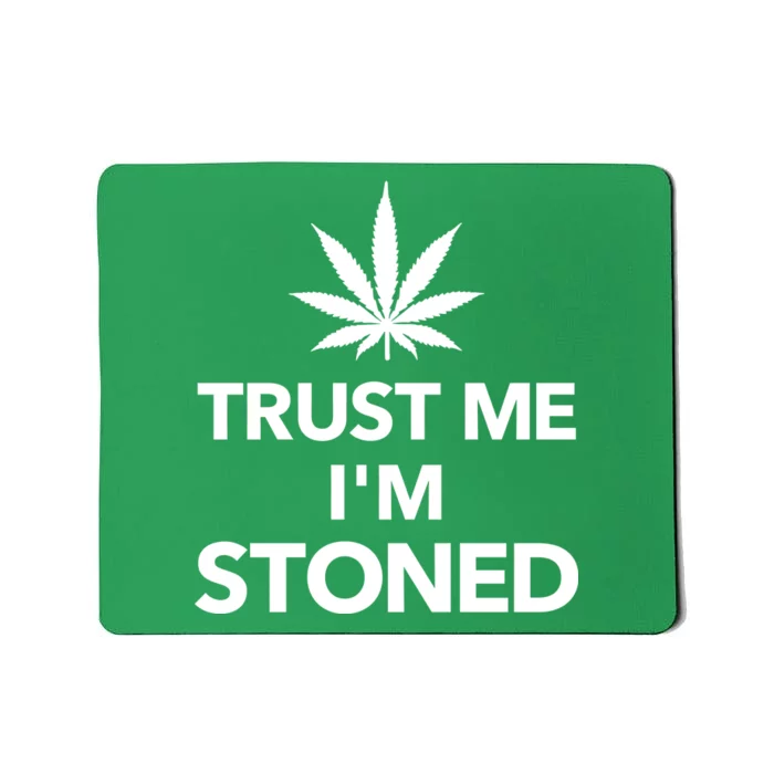 Trust Me I'm Stoned Marijuana Mousepad