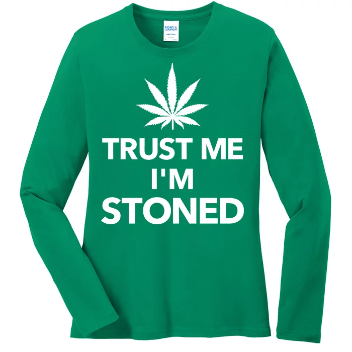 Trust Me I'm Stoned Marijuana Ladies Long Sleeve Shirt