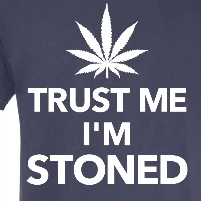 Trust Me I'm Stoned Marijuana Garment-Dyed Heavyweight T-Shirt