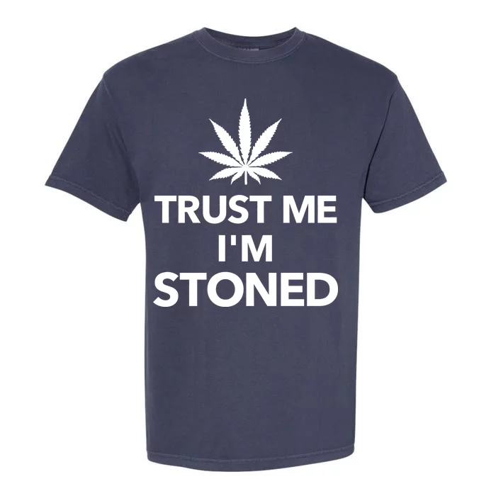 Trust Me I'm Stoned Marijuana Garment-Dyed Heavyweight T-Shirt