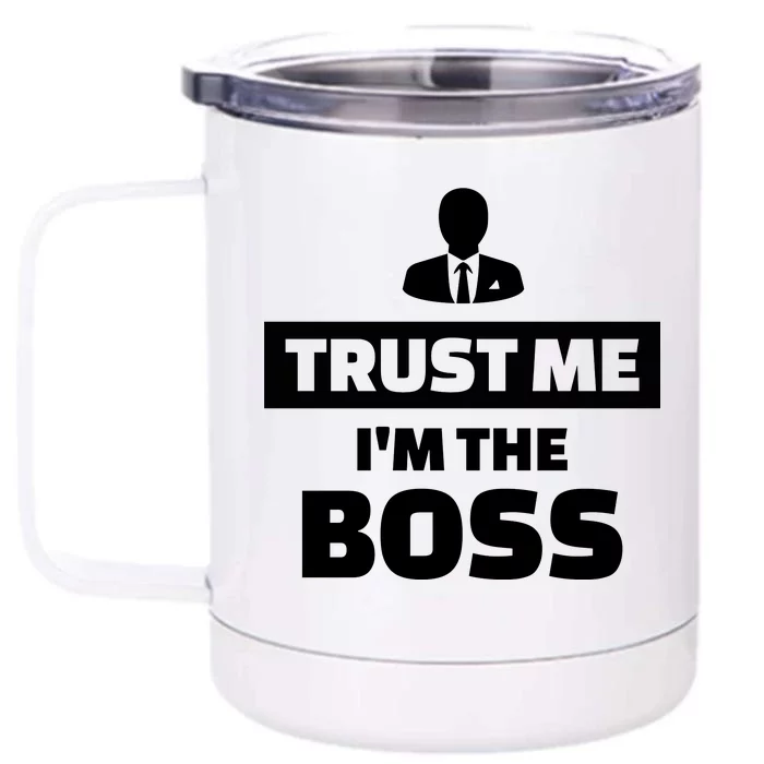 Trust Me I'm The Boss Front & Back 12oz Stainless Steel Tumbler Cup