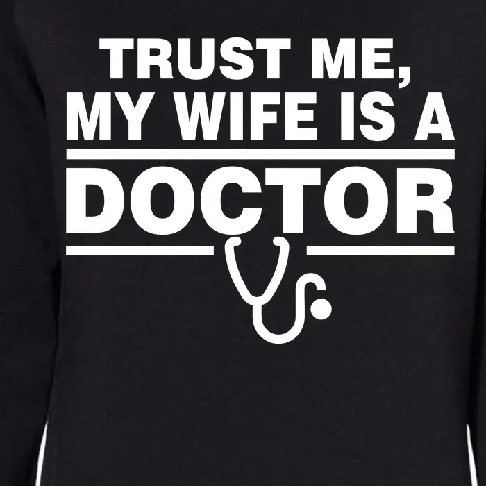 Trust Me My Wife Is A Doctor Womens California Wash Sweatshirt