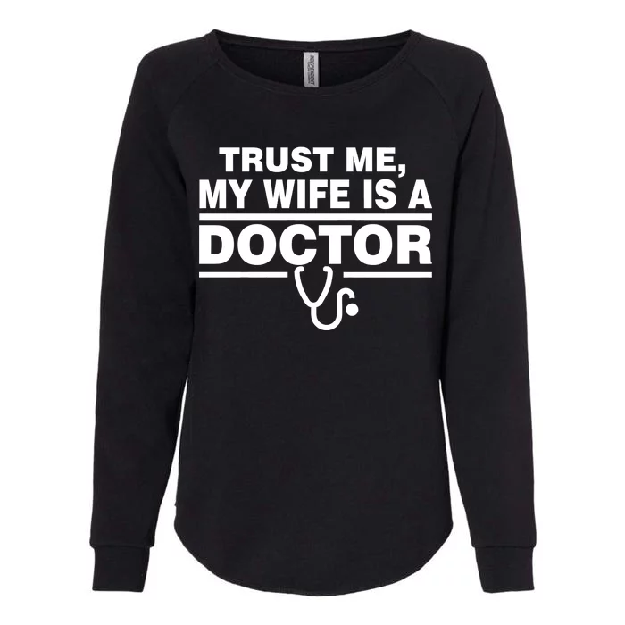 Trust Me My Wife Is A Doctor Womens California Wash Sweatshirt