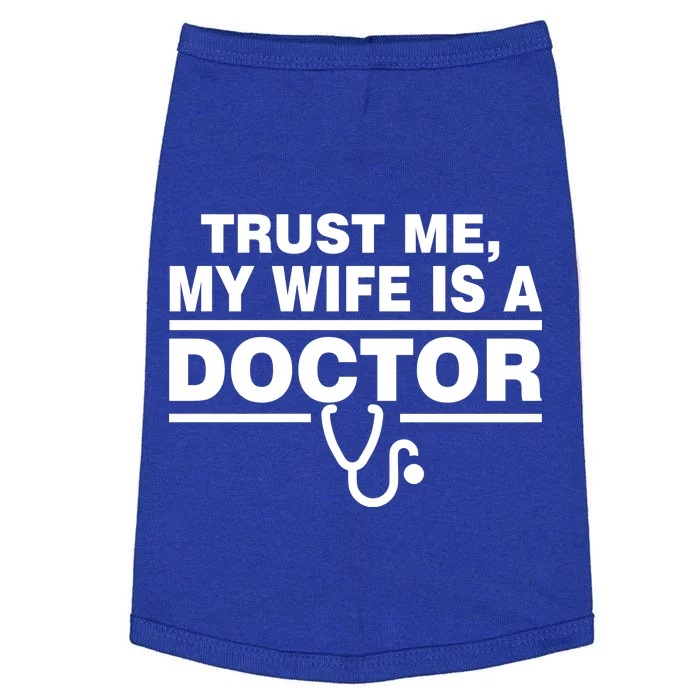 Trust Me My Wife Is A Doctor Doggie Tank