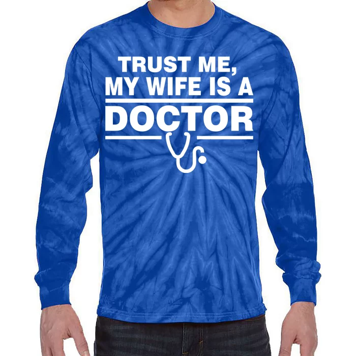 Trust Me My Wife Is A Doctor Tie-Dye Long Sleeve Shirt