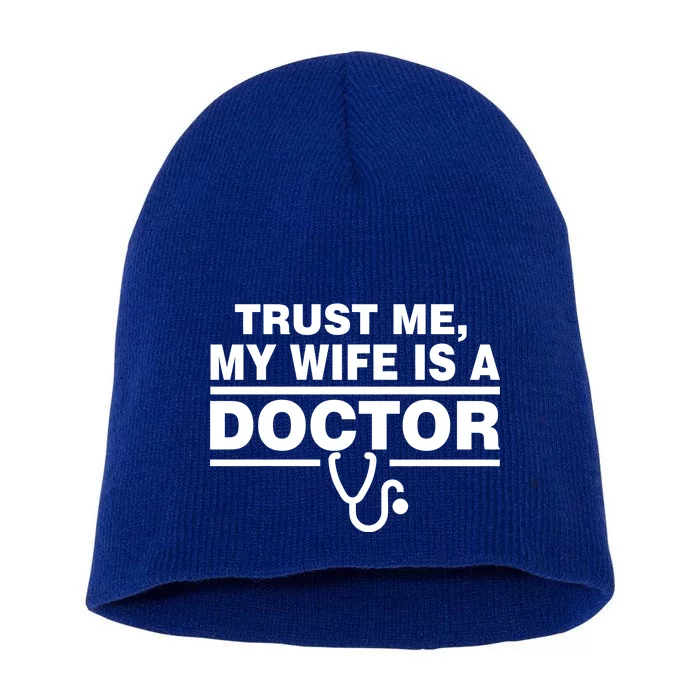 Trust Me My Wife Is A Doctor Short Acrylic Beanie