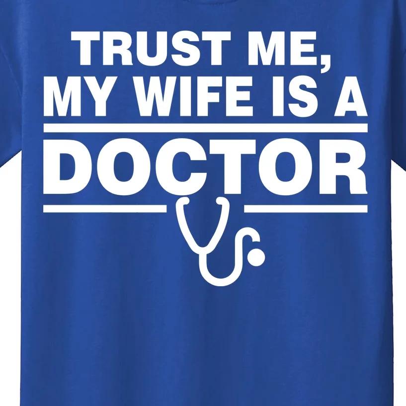 Trust Me My Wife Is A Doctor Kids T-Shirt