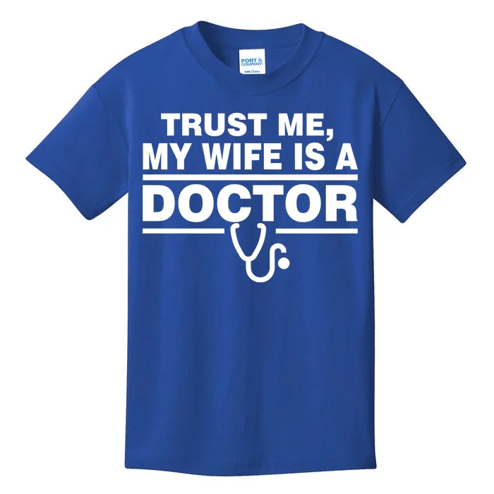 Trust Me My Wife Is A Doctor Kids T-Shirt