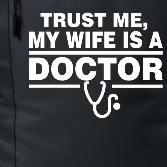 Trust Me My Wife Is A Doctor Daily Commute Backpack