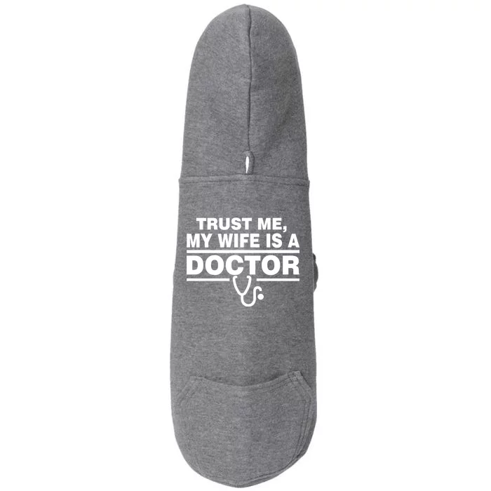 Trust Me My Wife Is A Doctor Doggie 3-End Fleece Hoodie