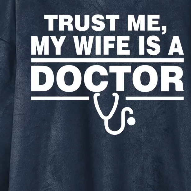 Trust Me My Wife Is A Doctor Hooded Wearable Blanket