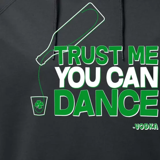 Trust Me You Can Dance Vodka St Patricks Day Performance Fleece Hoodie