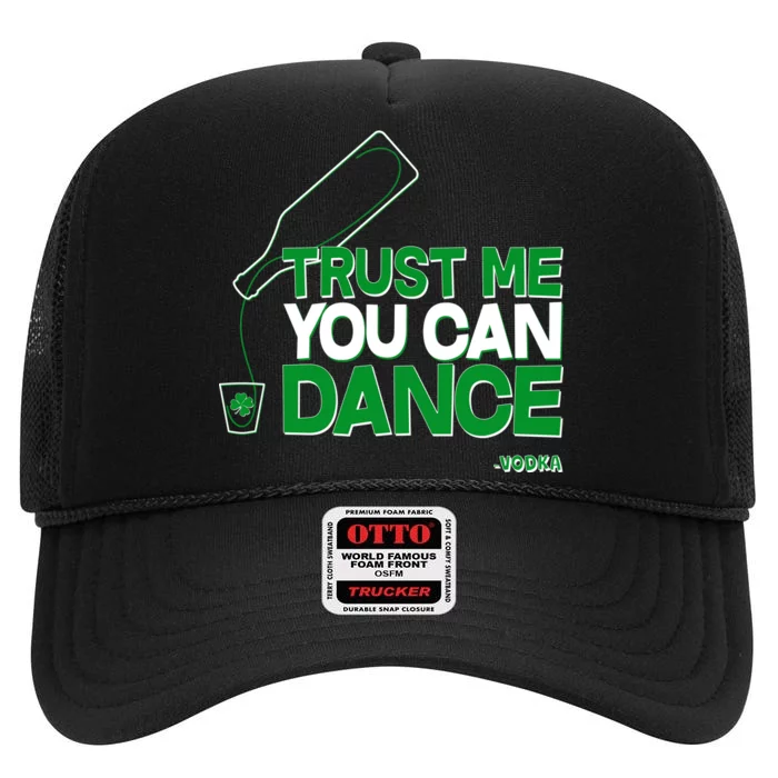 Trust Me You Can Dance Vodka St Patricks Day High Crown Mesh Trucker Hat