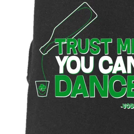 Trust Me You Can Dance Vodka St Patricks Day Doggie 3-End Fleece Hoodie