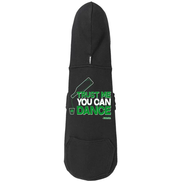 Trust Me You Can Dance Vodka St Patricks Day Doggie 3-End Fleece Hoodie