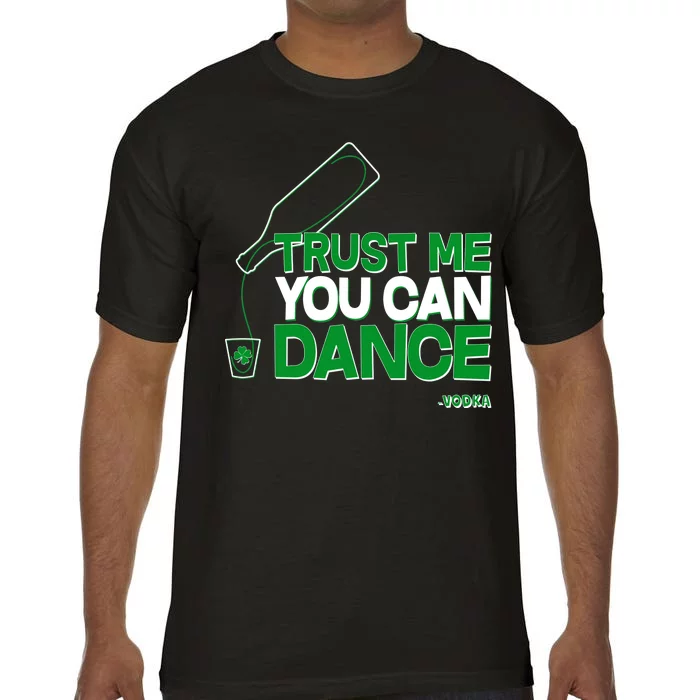 Trust Me You Can Dance Vodka St Patricks Day Comfort Colors T-Shirt