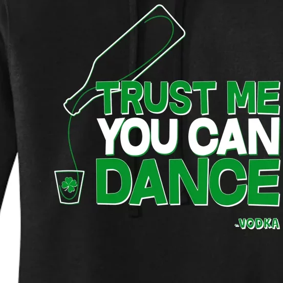 Trust Me You Can Dance Vodka St Patricks Day Women's Pullover Hoodie