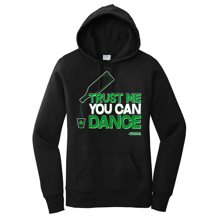 Trust Me You Can Dance Vodka St Patricks Day Women's Pullover Hoodie