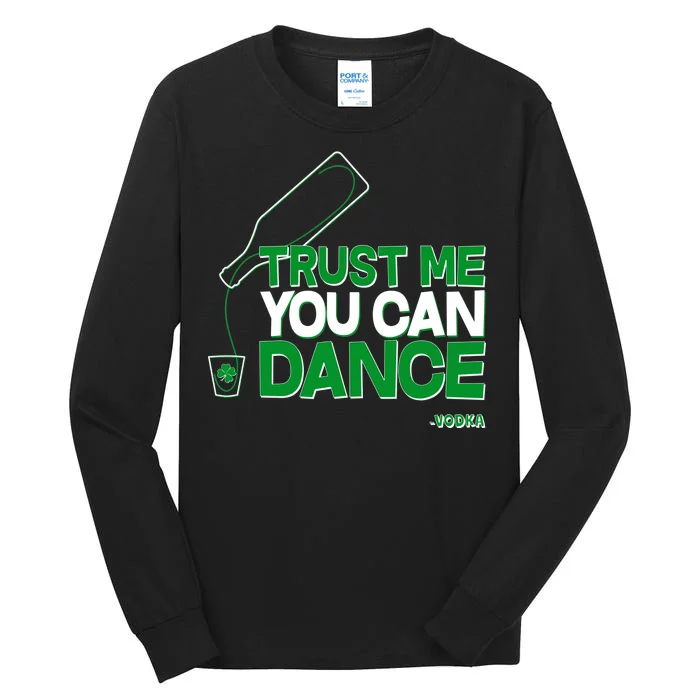 Trust Me You Can Dance Vodka St Patricks Day Tall Long Sleeve T-Shirt