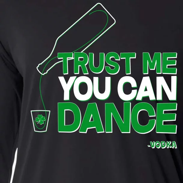 Trust Me You Can Dance Vodka St Patricks Day Cooling Performance Long Sleeve Crew