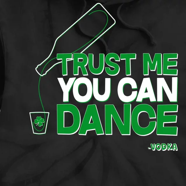 Trust Me You Can Dance Vodka St Patricks Day Tie Dye Hoodie