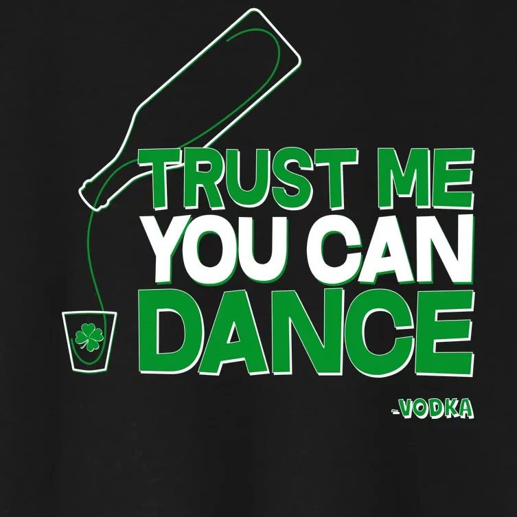 Trust Me You Can Dance Vodka St Patricks Day Women's Crop Top Tee