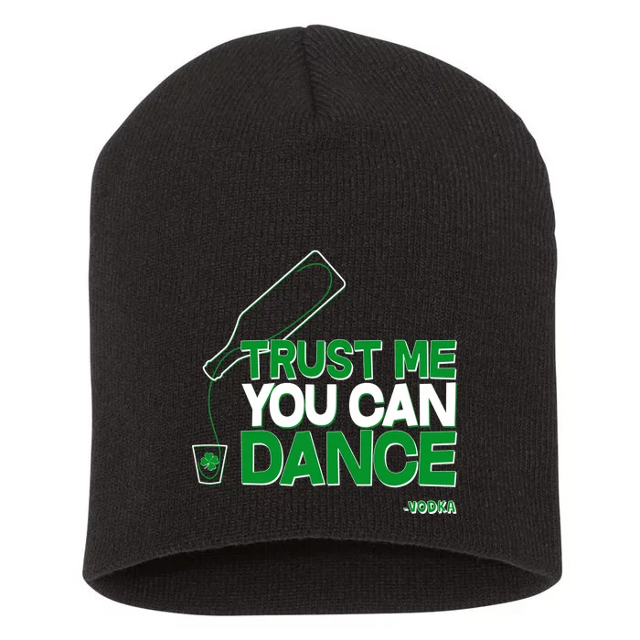 Trust Me You Can Dance Vodka St Patricks Day Short Acrylic Beanie