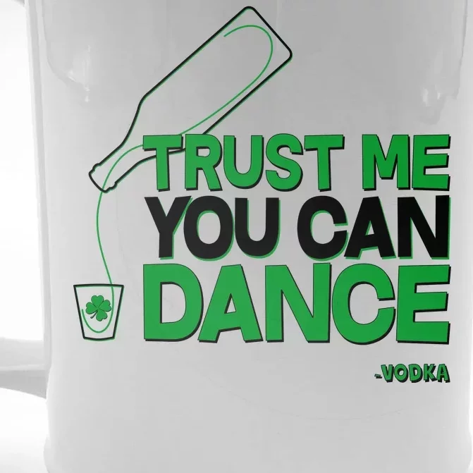 Trust Me You Can Dance Vodka St Patricks Day Front & Back Beer Stein