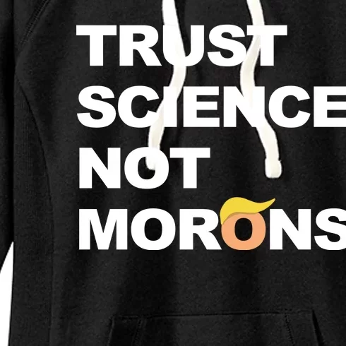 Trust Science Not Morons Women's Fleece Hoodie