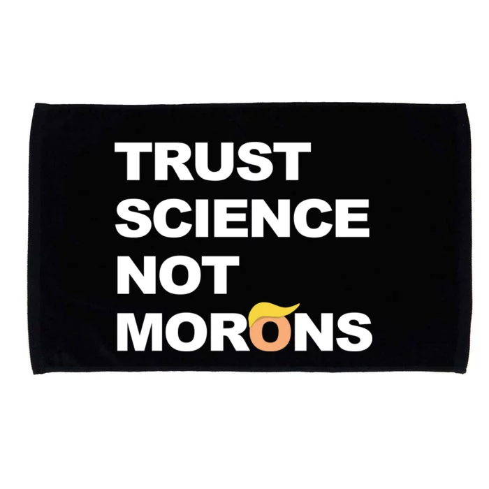 Trust Science Not Morons Microfiber Hand Towel