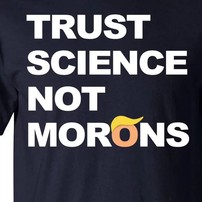 Trust Science Not Morons Tall T-Shirt