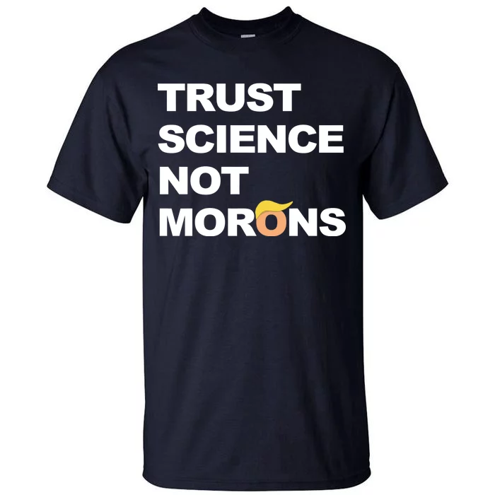 Trust Science Not Morons Tall T-Shirt