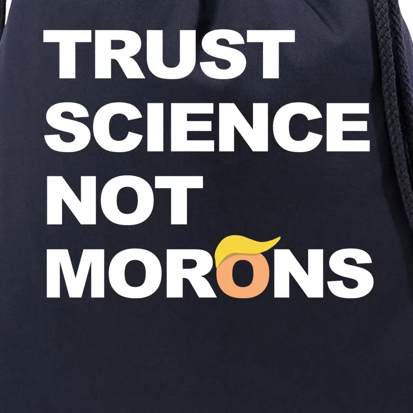 Trust Science Not Morons Drawstring Bag