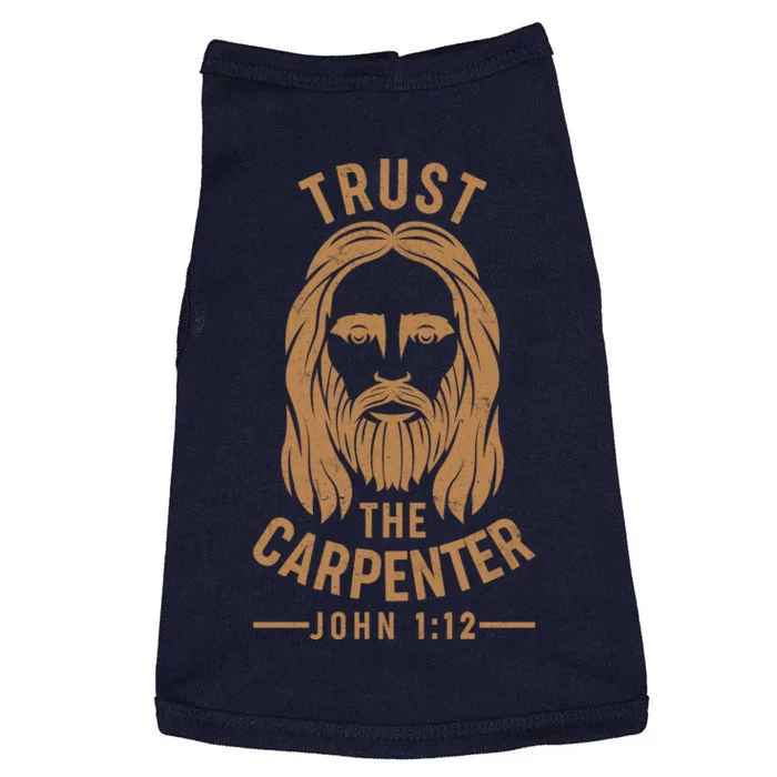 Trust The Carpenter Jesus Christ John 1:12 Doggie Tank